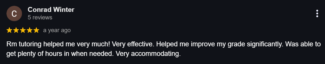 Student praises RM Tutoring for significantly improving their grade with effective, accommodating tutoring and flexible hours
